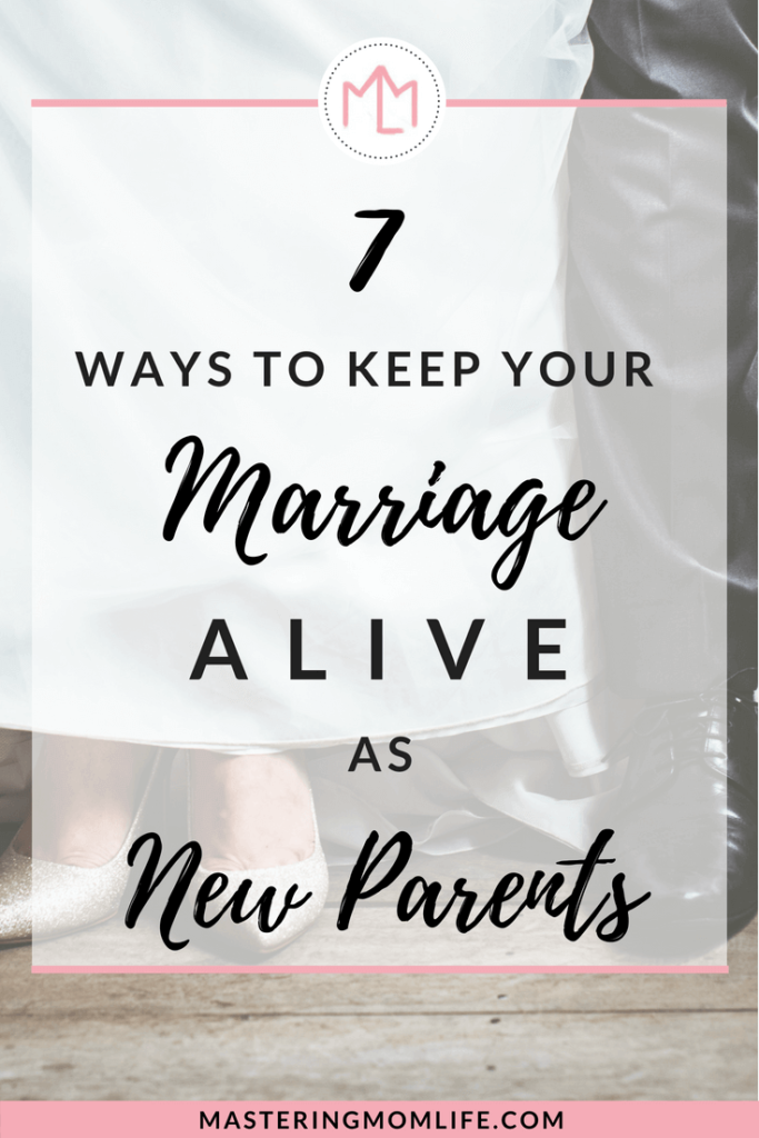 Keep your marriage alive after a new baby | 7 ways to cultivate your marriage | new parents | marriage advice | #momlife #marriagegoals #newparents