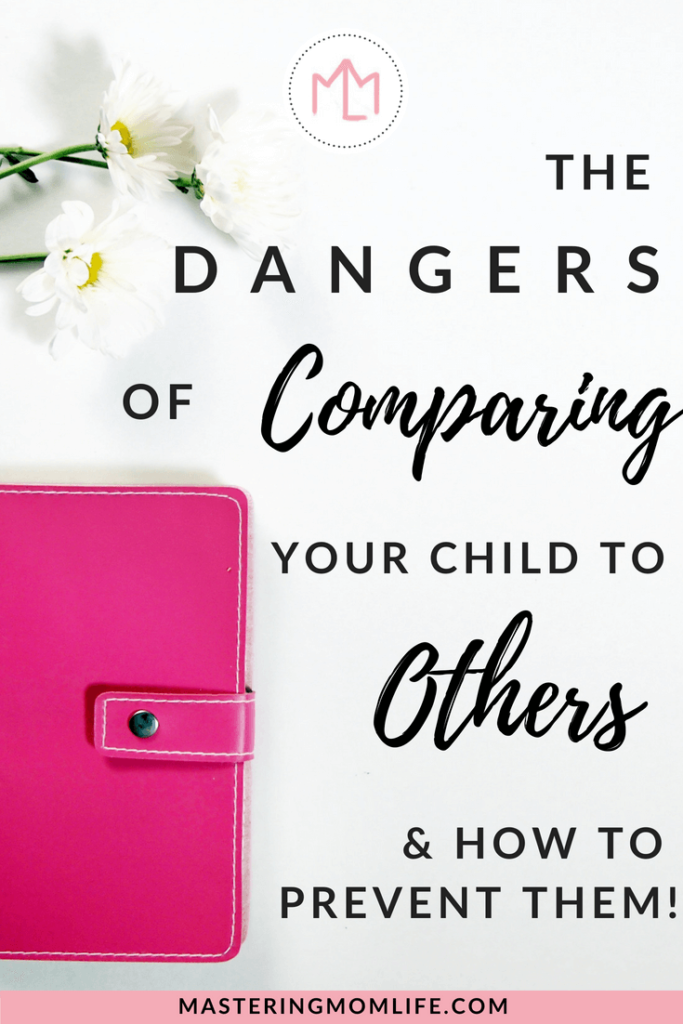 The Dangers of Comparing Your Child to Others | And How to Prevent Them | Motherhood | Mom Life Hacks | #momadvice #momlife