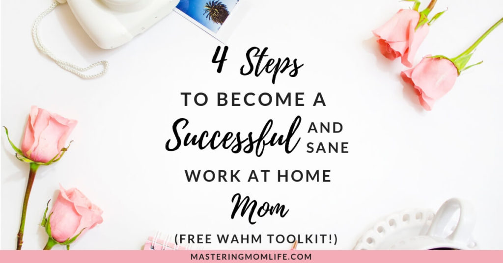 4 Steps to Become a Successful And Same Work at Home Mom