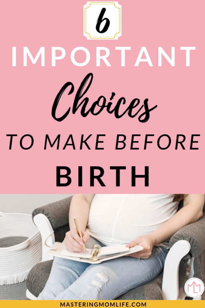 6 important decision to make before birth! Find out the choices you need to make before birth to help you ease the stress and pressure of making these decisions without preparation. Have a plan for your birth and for after birth so you can just focus on your newborn!