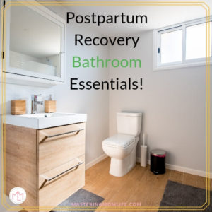 Postpartum Recovery Bathroom Essentials