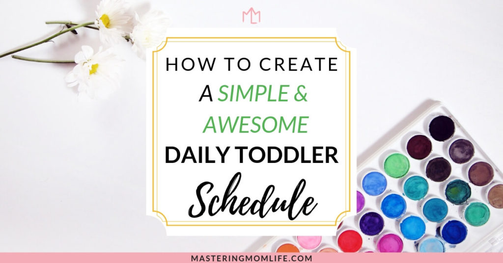 How to Create a Simple and Awesome Daily Toddler Schedule