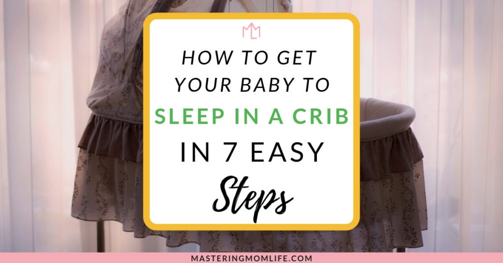 How to get your baby to sleep in a crib in 7 easy steps