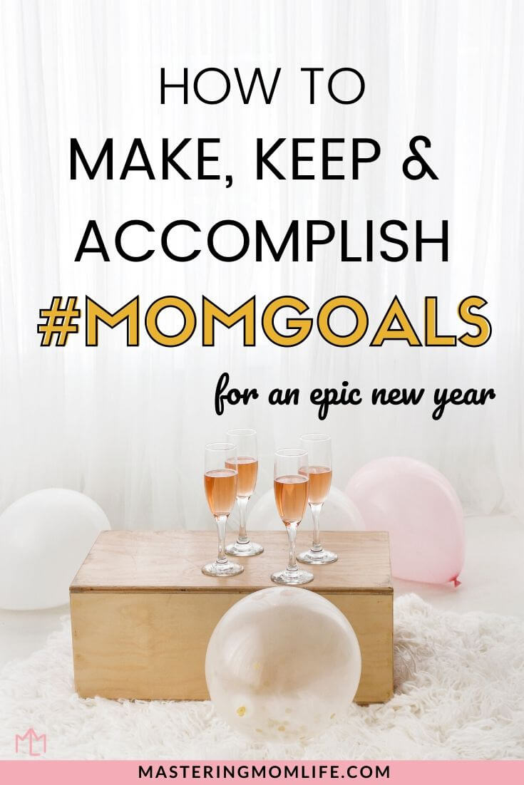 How to make, keep and accomplish new year mom goals
