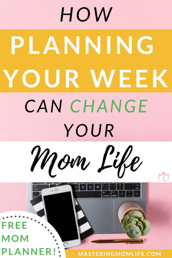 How to Plan Your Week as a Mom | How Planning Your Week Can Change Your Mom Life | Mom Planner | Mom Life tips | mom advice | stay at home mom tips | new mom tips | free planner | #momlife #momplanner #momtips