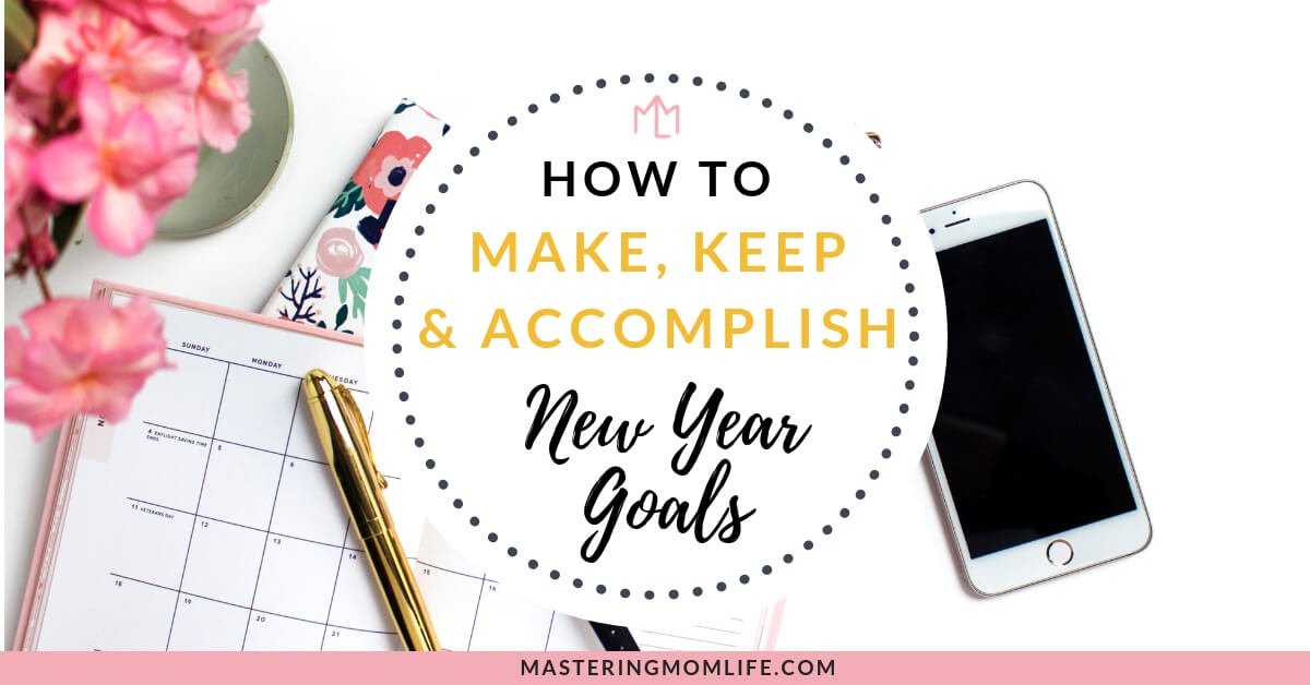 How to Make, Keep and Accomplish New Year Goals