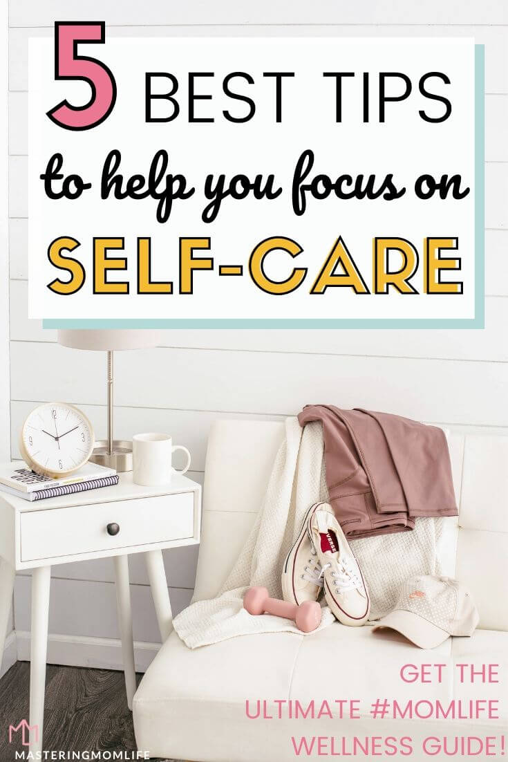 5 Best Tips to help you focus on self-care and motherhood wellness