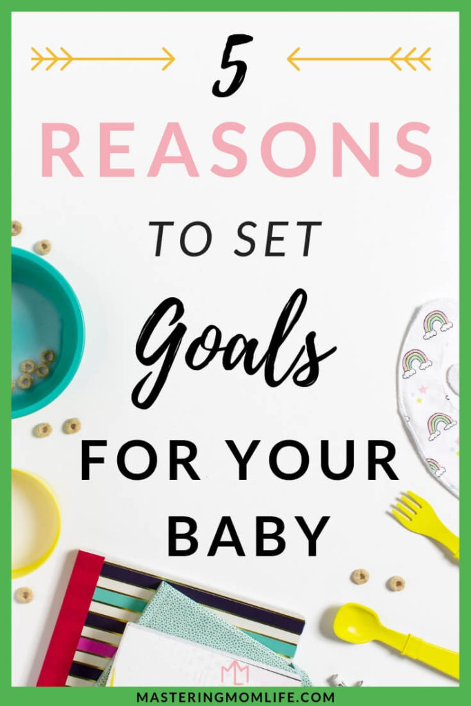 Do you want to encourage your baby’s daily growth and help track your baby’s milestones? Learn all about why you should set goals for your baby! Read the 5 reasons why you should set goals for your baby and the benefits of setting goals. Discover awesome these baby tips and parenting tips! #parentingtips #babytips #familygoals