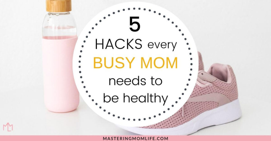 Find out the 5 things you need to do now to stay healthy as a busy mom!
