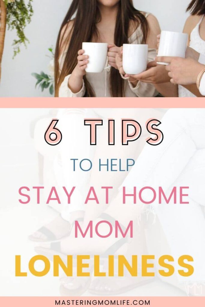 6 tips to help stay at home mom loneliness