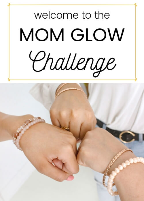 welcome to the Mom Glow challenge