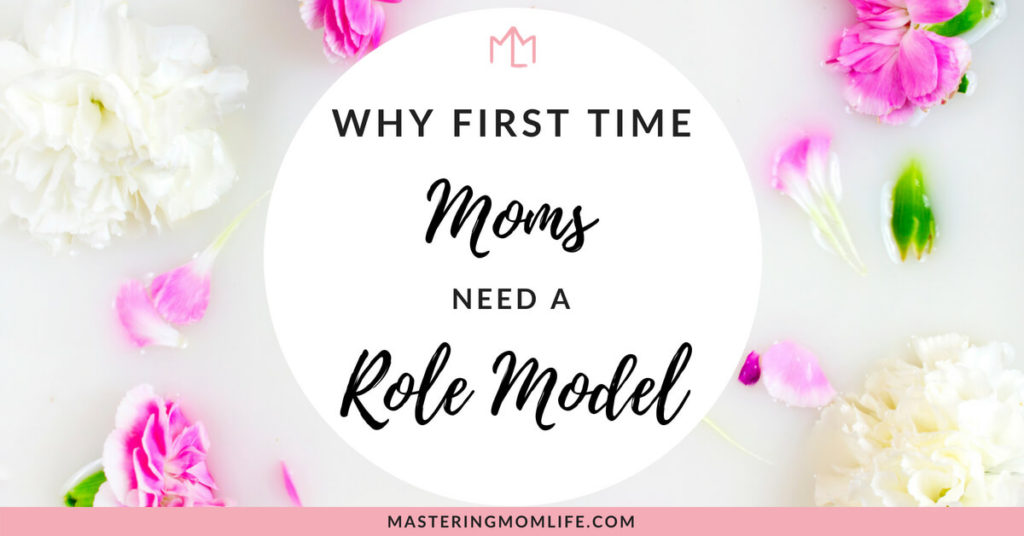 Why First Time Moms Need a Role Model: Why I Needed my Mom as a New Mom | mom life tips | mom advice | #momlife #motherhood